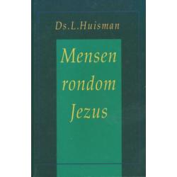 Ds.L.Huisman - Mensen rondom Jezus